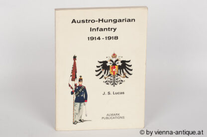 Austro-Hungarian Infantry 1914-1918 J.S.Lucas